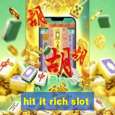 hit it rich slot